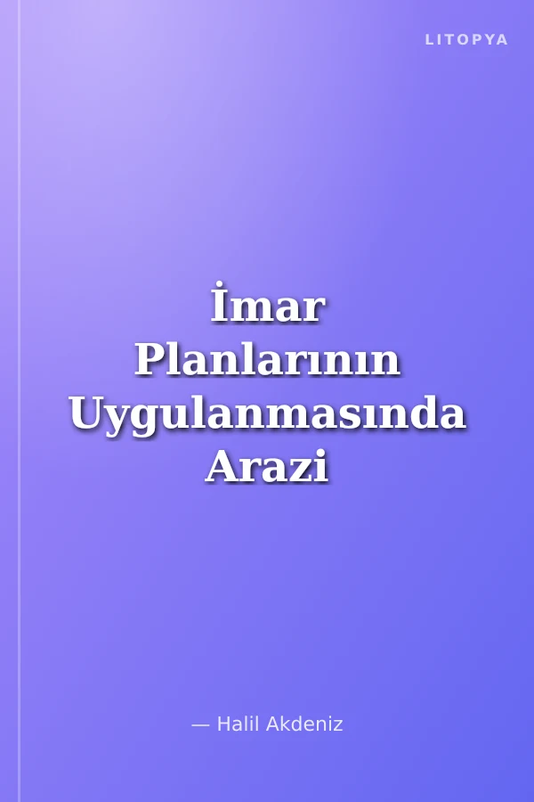 İmar Planlarının Uygulanmasında Arazi ve Arsa Düzenlemesi