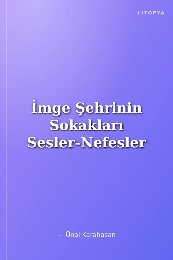 İmge Şehrinin Sokakları Sesler-Nefesler