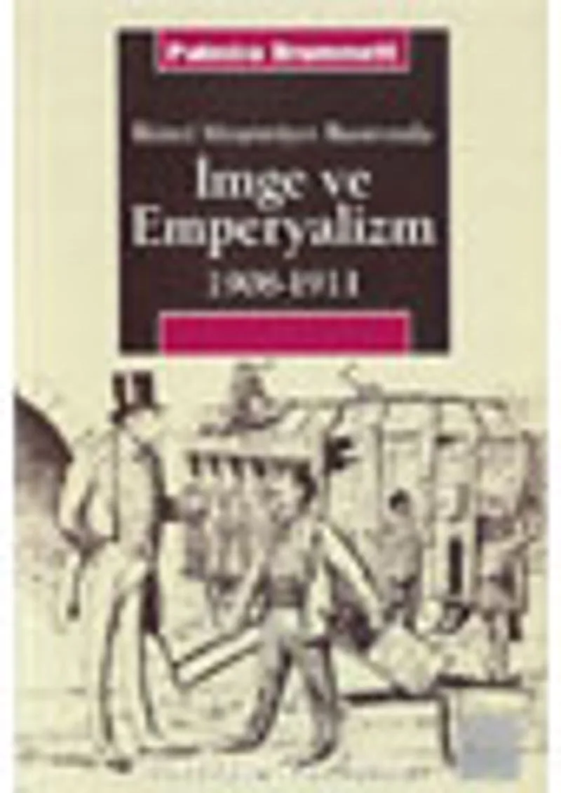 İmge ve Emperyalizm 1908-1911 İkinci Meşrutiyet Basınında