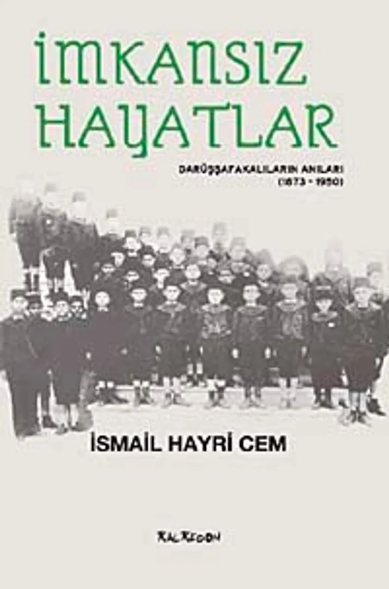 İmkansız Hayatlar Darüşşafakalıların Anıları (1873-1950)