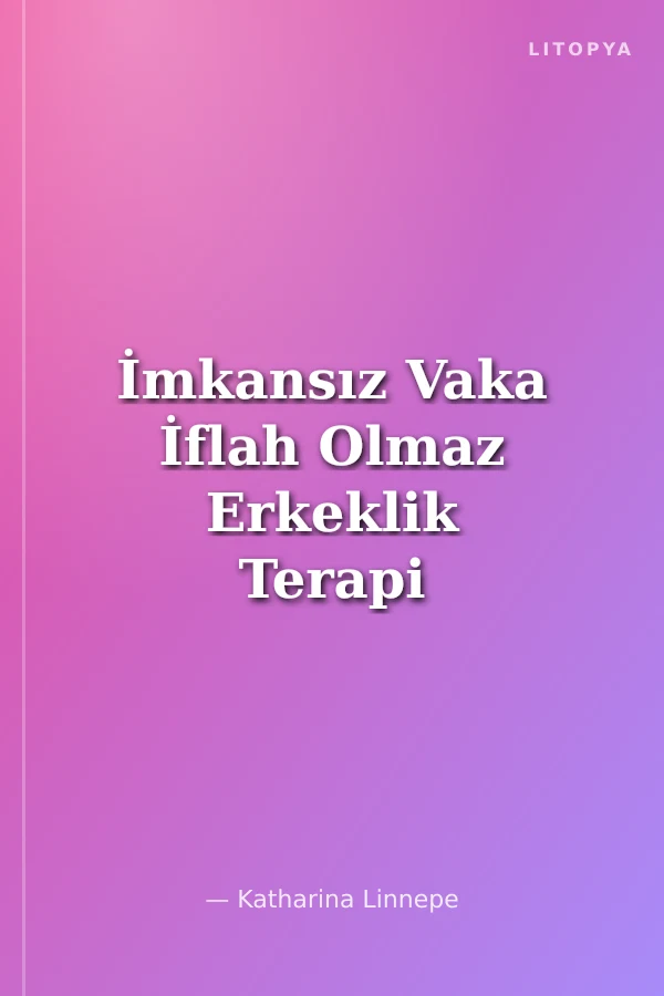 İmkansız Vaka İflah Olmaz Erkeklik Terapi Odasında