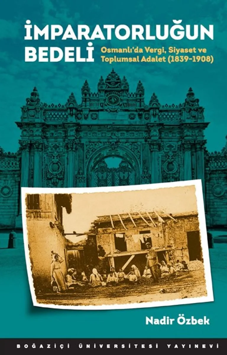 İmparatorluğun Bedeli Osmanlı'da Vergi, Siyaset ve Toplumsal Adalet (1839-1908)