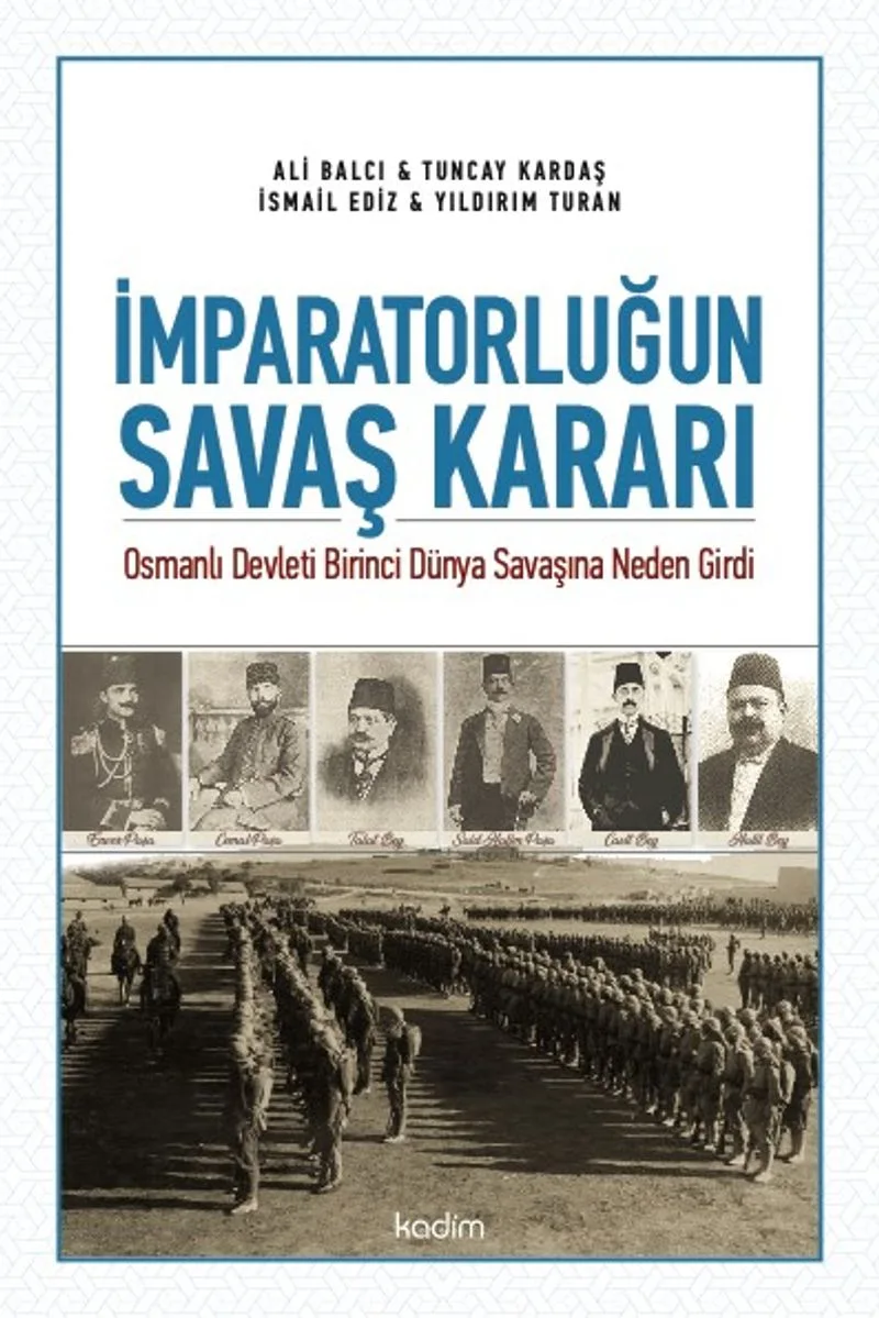 İmparatorluğun Savaş Kararı Osmanlı Devleti Birinci Dünya Savaşına Neden Girdi