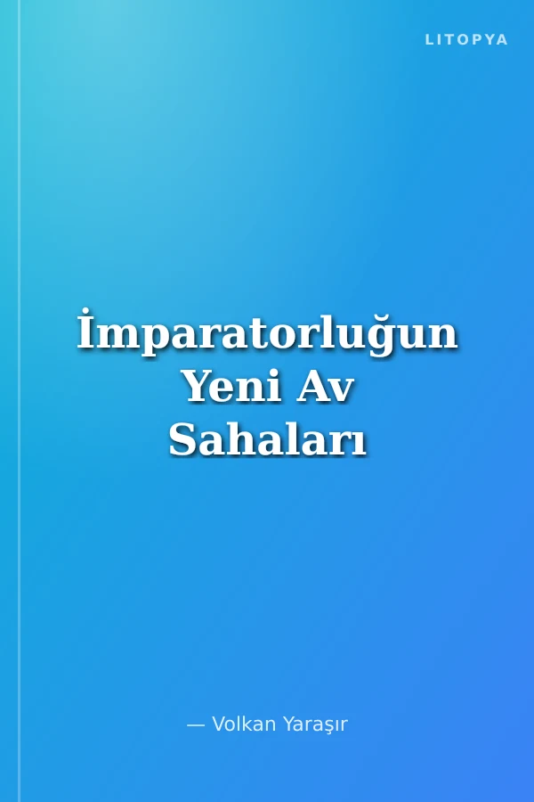 İmparatorluğun Yeni Av Sahaları