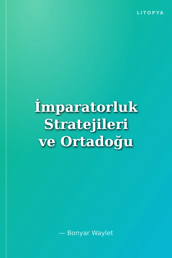 İmparatorluk Stratejileri ve Ortadoğu