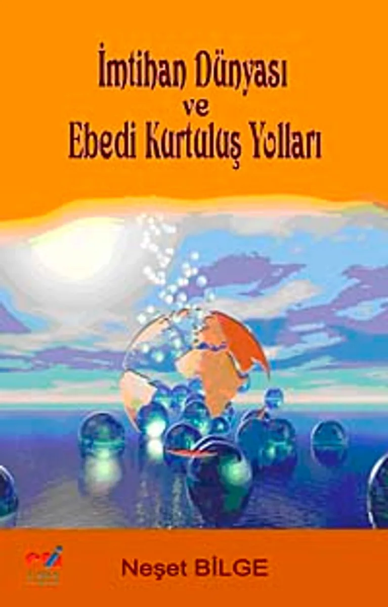 İmtihan Dünyası ve Ebedi Kurtuluş Yolları