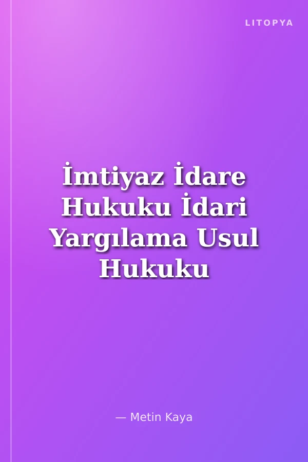 İmtiyaz İdare Hukuku İdari Yargılama Usul Hukuku Hakimlik Ders Notları