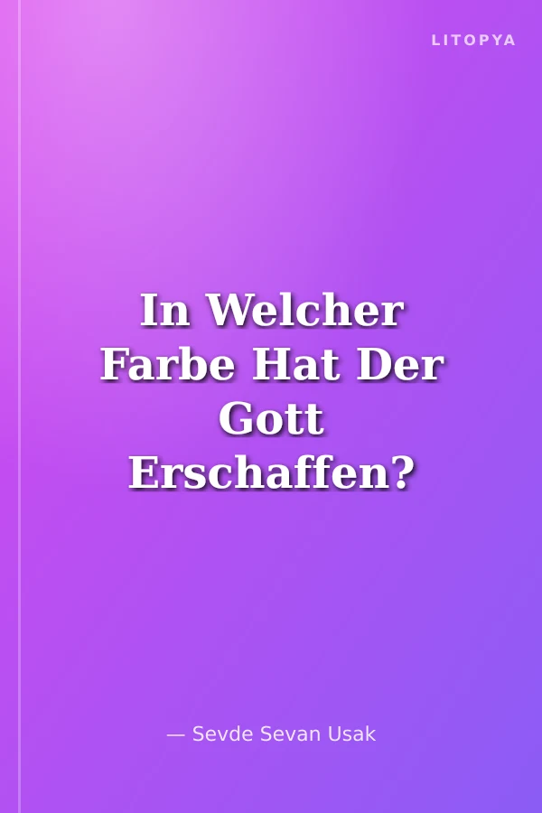 In Welcher Farbe Hat Der Gott Erschaffen? (Almanca)