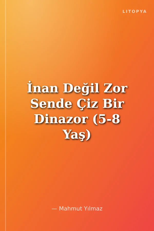 İnan Değil Zor Sende Çiz Bir Dinazor (5-8 Yaş)
