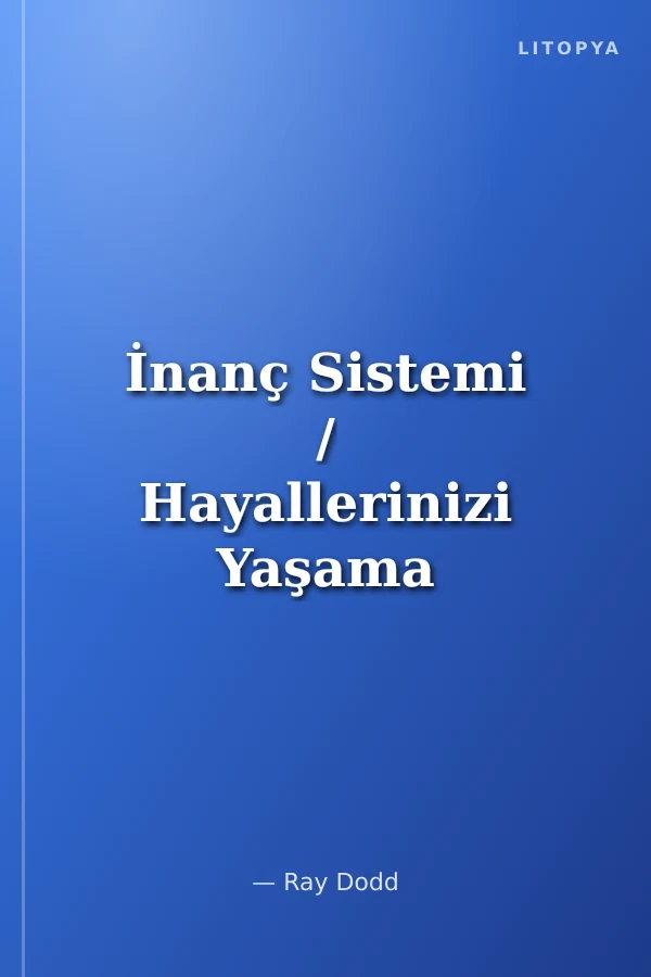 İnanç Sistemi / Hayallerinizi Yaşama Sanatı