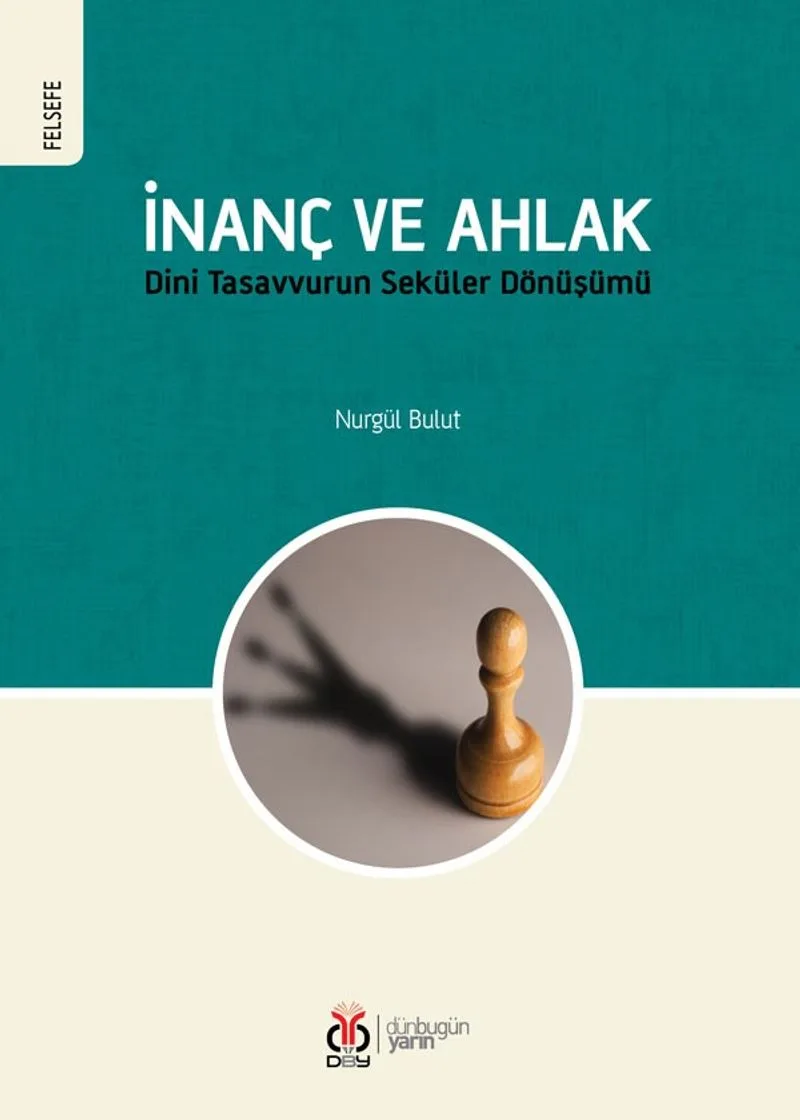 İnanç ve Ahlak Dini Tasavvurun Seküler Dönüşümü