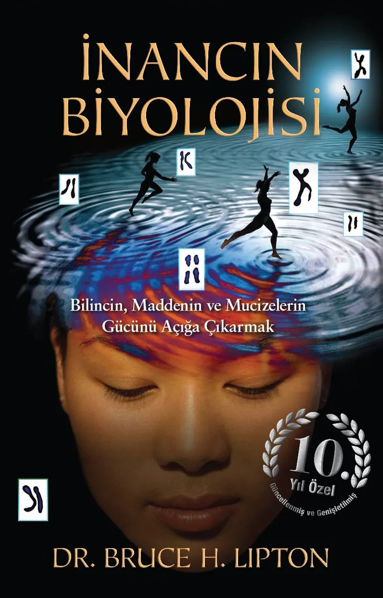 İnancın Biyolojisi Bilincin, Maddenin ve Mucizelerin Gücünü Açığa Çıkarmak