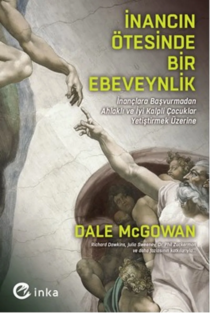 İnancın Ötesinde Bir Ebeveynlik: İnançlara Başvurmadan Ahlaklı ve İyi Kalpli Çocuklar Yetiştirmek Üzerine