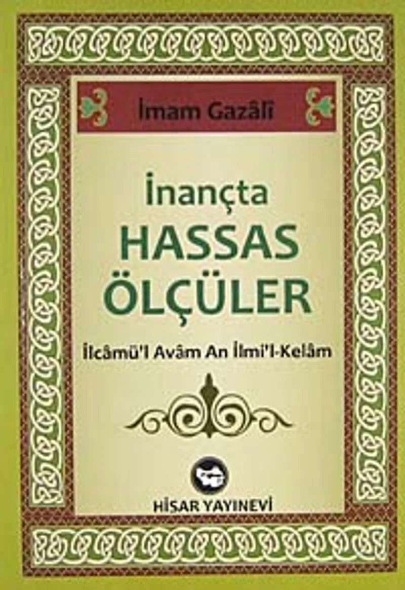 İnançta Hassas Ölçüler İlcamü'l Avam An İlmi'l-Kelam