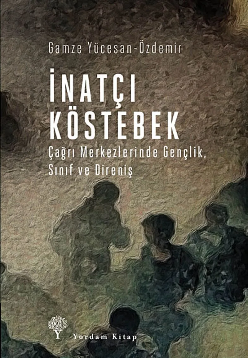 İnatçı Köstebek Çağrı Merkezlerinde Gençlik, Sınıf ve Direniş
