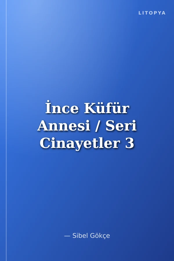 İnce Küfür Annesi / Seri Cinayetler 3