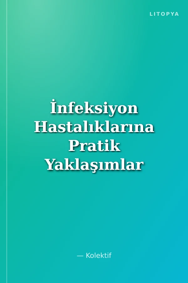 İnfeksiyon Hastalıklarına Pratik Yaklaşımlar