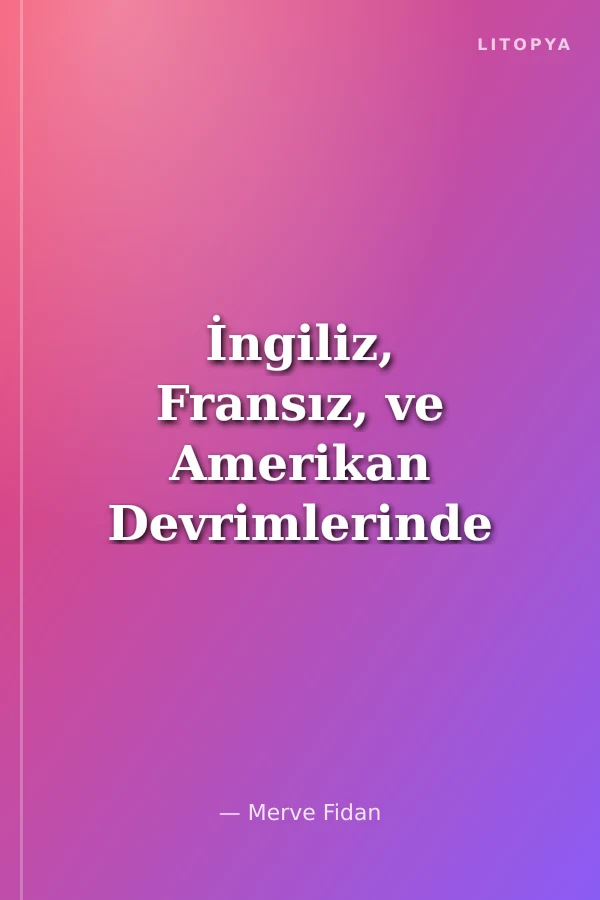 İngiliz, Fransız, ve Amerikan Devrimlerinde Demokrasi Mücadelesi Veren Kadınlar