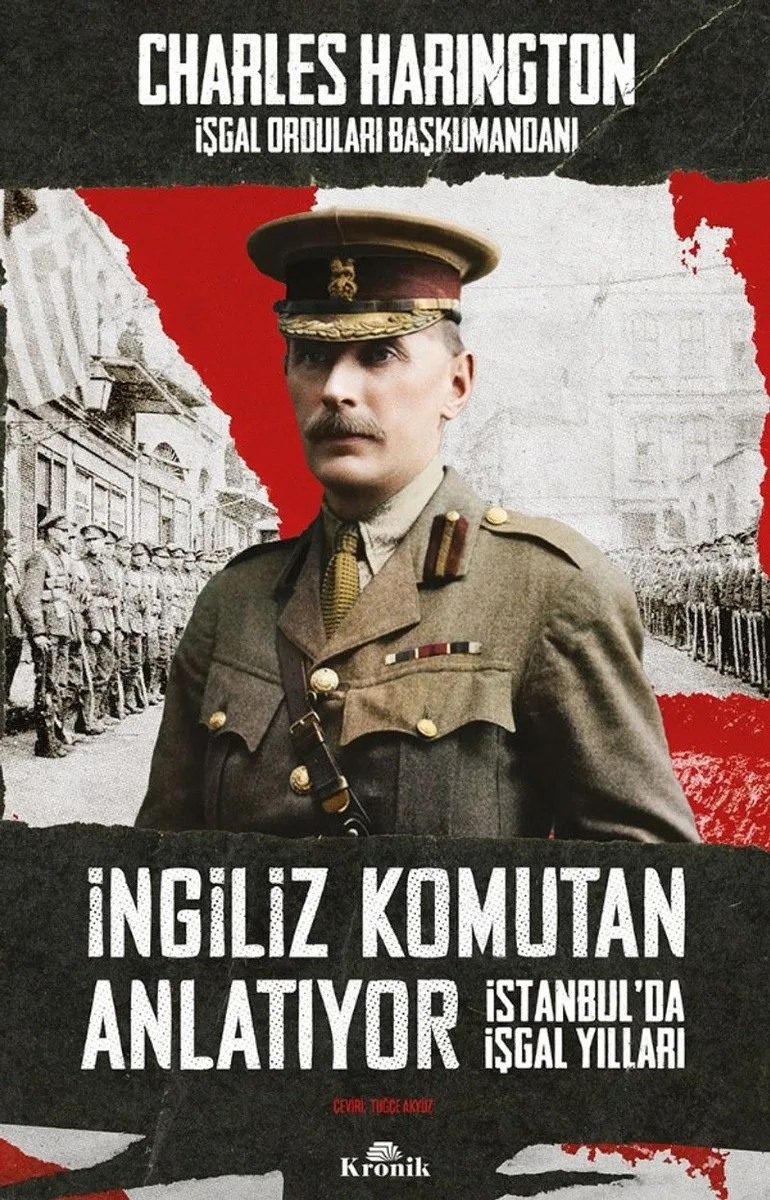 İngiliz Komutan Anlatıyor İstanbul'da İşgal Yılları