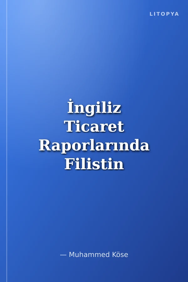 İngiliz Ticaret Raporlarında Filistin (1900-1912)