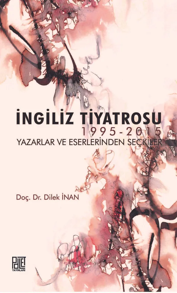 İngiliz Tiyatrosu 1995-2015 Yazarlar ve Eserlerinden Seçkiler