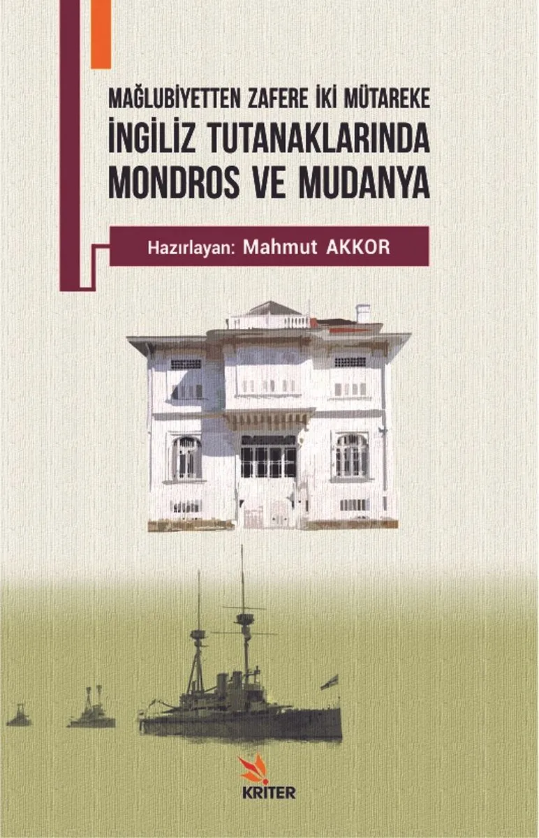 İngiliz Tutanaklarında Mondros ve Mudanya Mağlubiyetten Zafere İki Mütareke