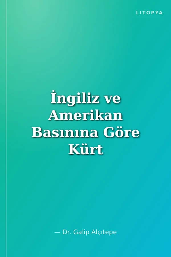İngiliz ve Amerikan Basınına Göre Kürt İsyanları Güncesi