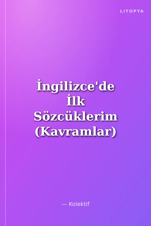 İngilizce'de İlk Sözcüklerim (Kavramlar) 2