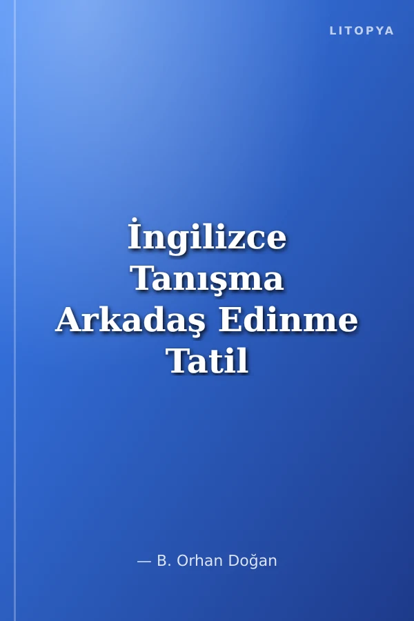 İngilizce Tanışma Arkadaş Edinme Tatil Konuşma Kılavuzu