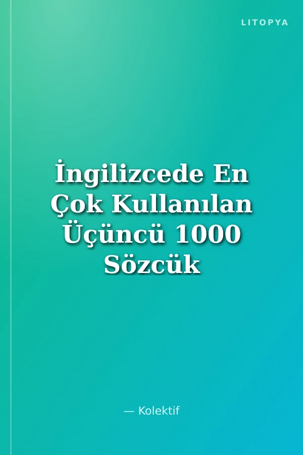 İngilizcede En Çok Kullanılan Üçüncü 1000 Sözcük