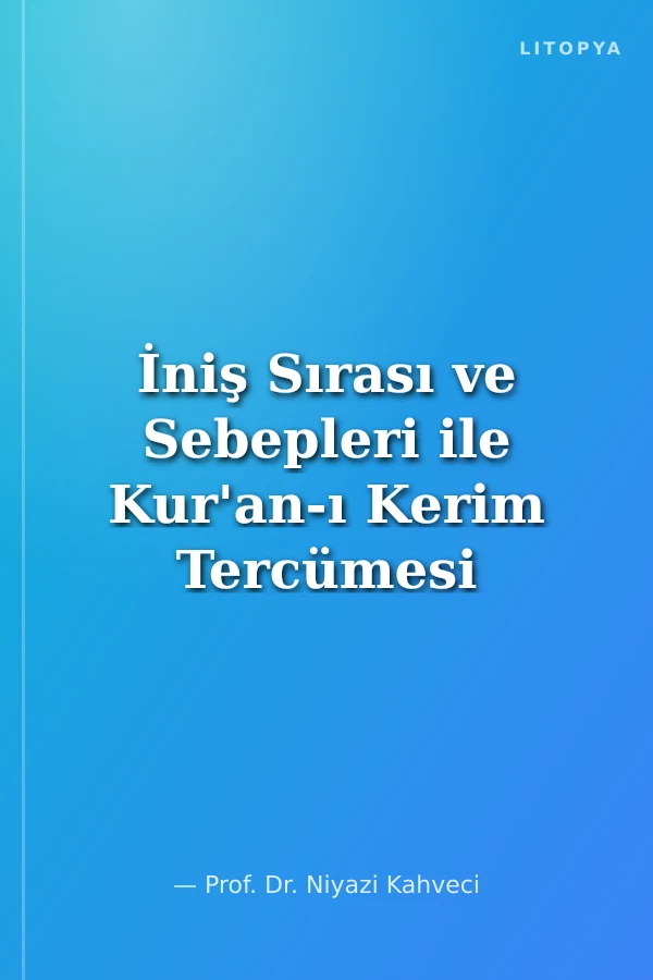 İniş Sırası ve Sebepleri ile Kur'an-ı Kerim Tercümesi