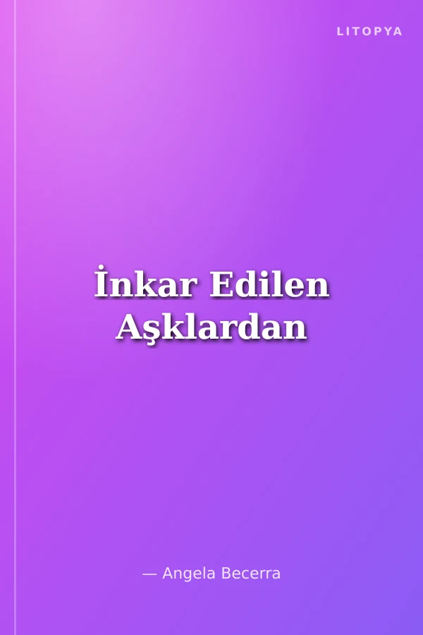 İnkar Edilen Aşklardan