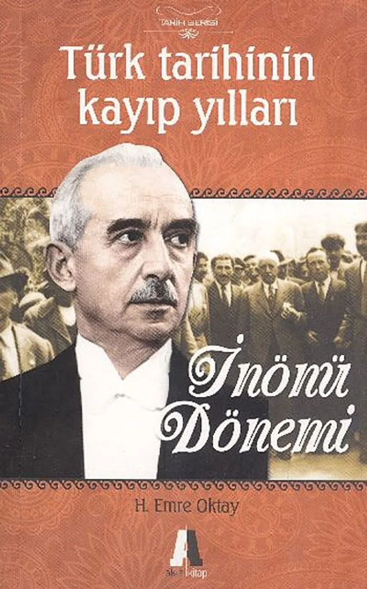 İnönü Dönemi Türk Tarihinin Kayıp Yılları