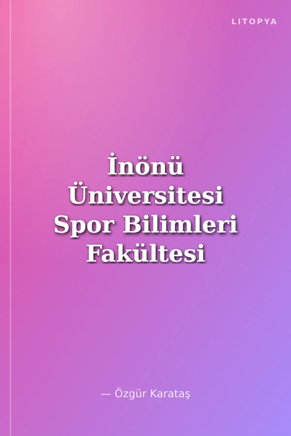İnönü Üniversitesi Spor Bilimleri Fakültesi Öğrencilerinin Yaşam Doyumu Düzeylerinin İncelenmesi