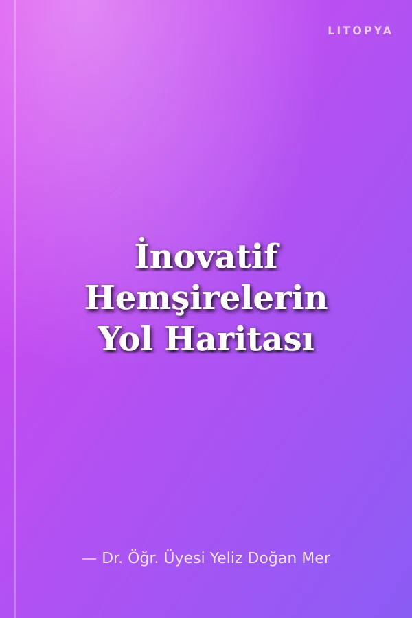 İnovatif Hemşirelerin Yol Haritası