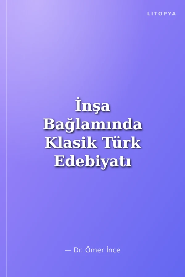 İnşa Bağlamında Klasik Türk Edebiyatı ve Toplum