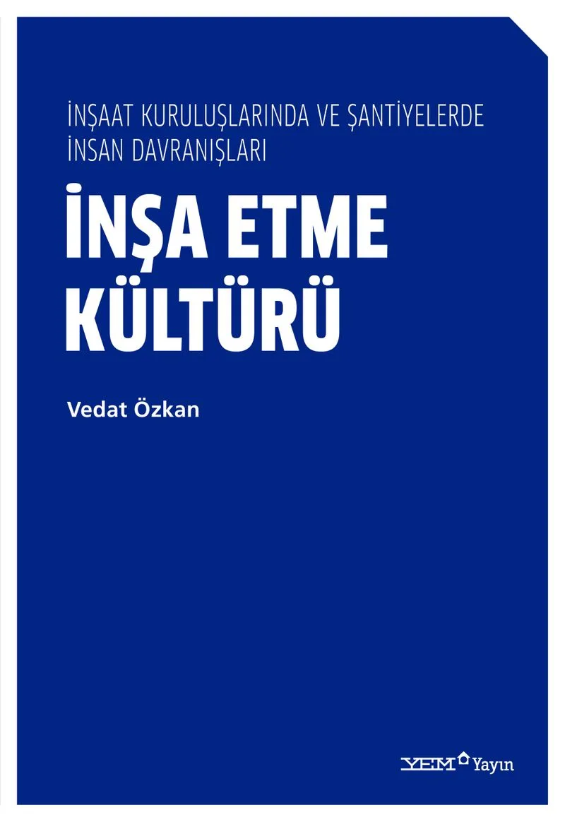 İnşa Etme Kültürü İnşaat Kuruluşlarında ve Şantiyelerde İnsan Davranışları
