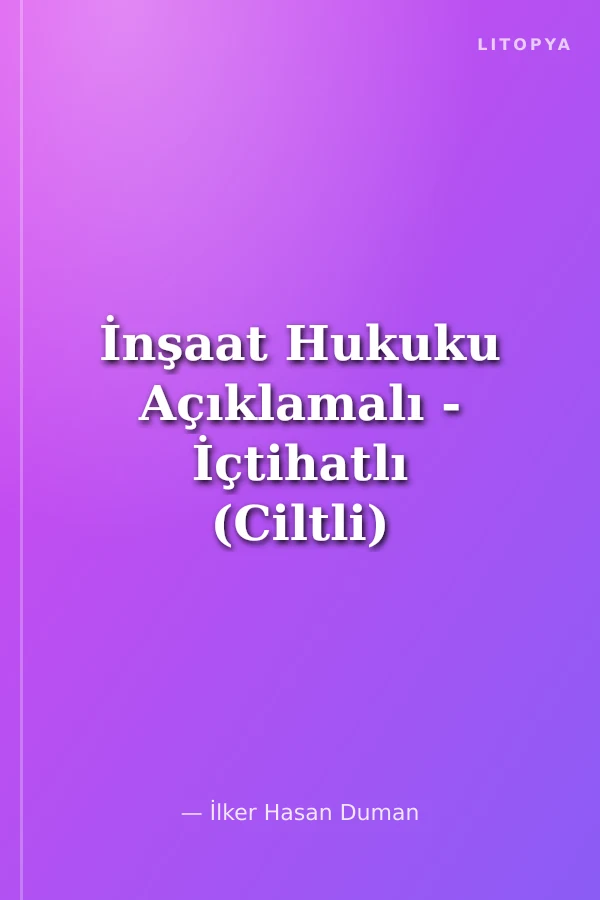 İnşaat Hukuku Açıklamalı - İçtihatlı (Ciltli)