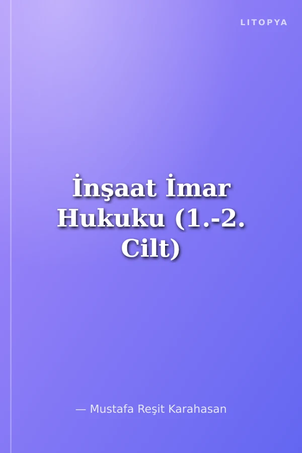 İnşaat İmar Hukuku (1.-2. Cilt)