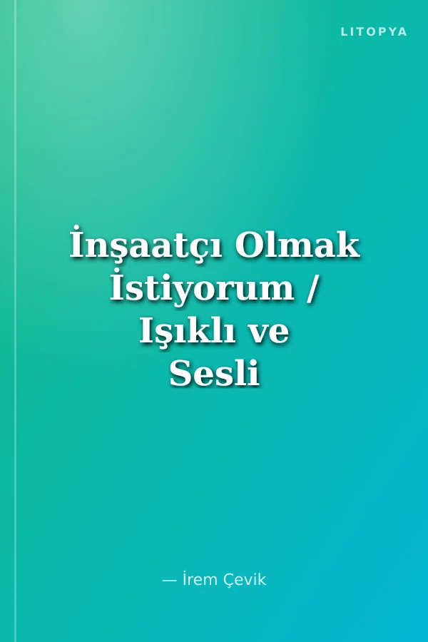 İnşaatçı Olmak İstiyorum / Işıklı ve Sesli Pencereli Kitabım