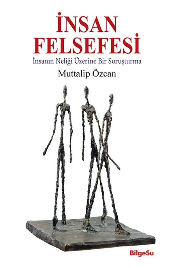 İnsan Felsefesi İnsanın Neliği Üzerine Bir Soruşturma