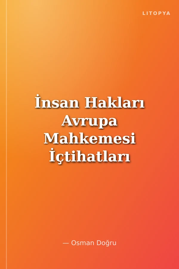 İnsan Hakları Avrupa Mahkemesi İçtihatları Cilt:3 (Ciltli)