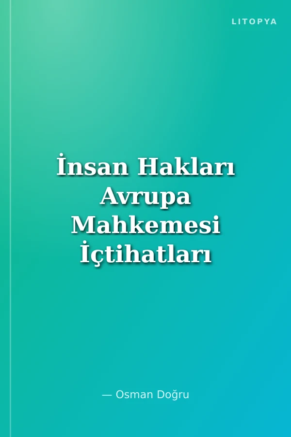 İnsan Hakları Avrupa Mahkemesi İçtihatları Cilt:4 (Ciltli)