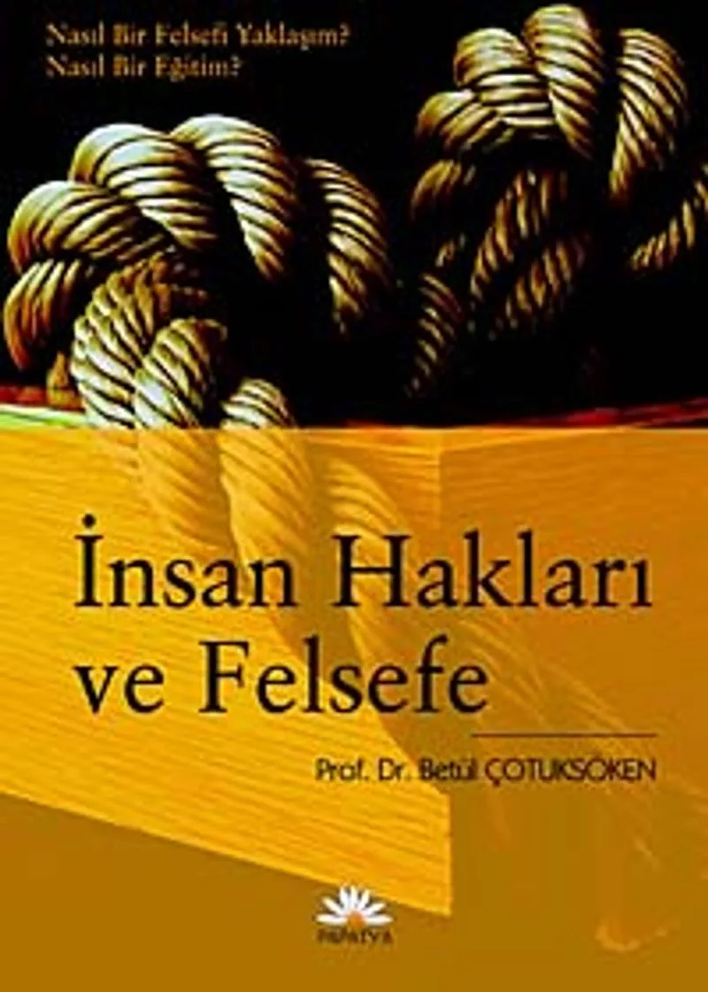 İnsan Hakları ve Felsefe Nasıl Bir Felsefi Yaklaşım? Nasıl Bir Eğitim?