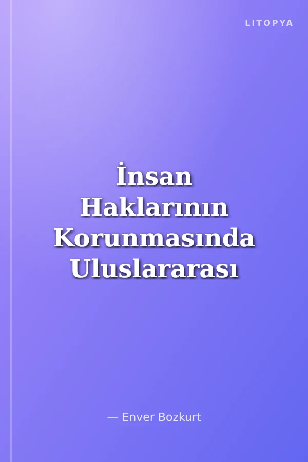 İnsan Haklarının Korunmasında Uluslararası Hukukun Rolü