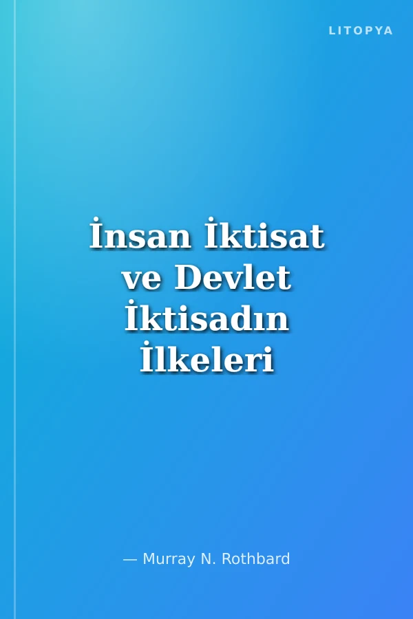 İnsan İktisat ve Devlet İktisadın İlkeleri Üzerine Bir İnceleme