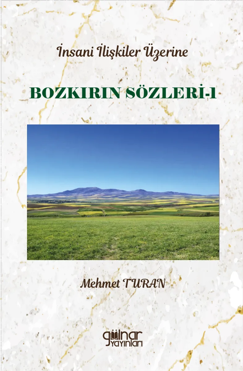 İnsan İlişkileri Üzerine Bozkırın Sözleri 1