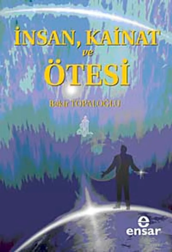 İnsan, Kainat ve Ötesi