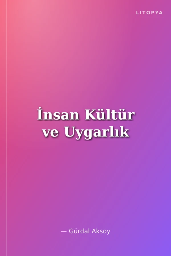 İnsan Kültür ve Uygarlık