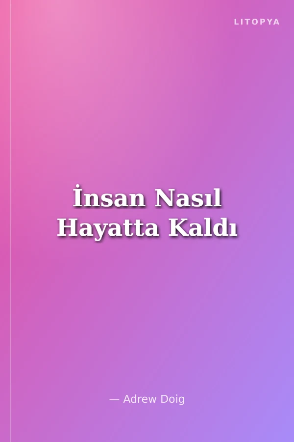 İnsan Nasıl Hayatta Kaldı
